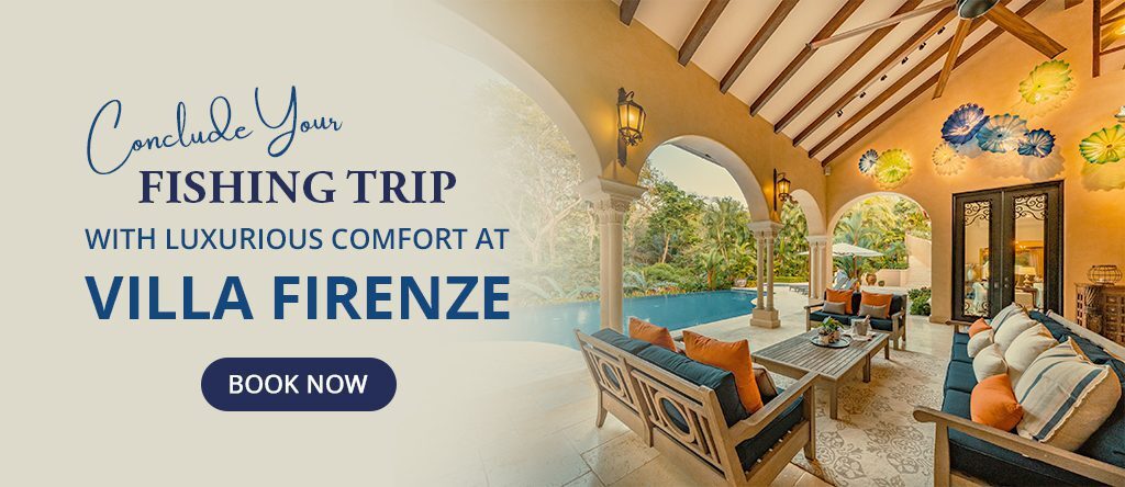 Luxury stay at Villa Firenze after Los Sueños fishing