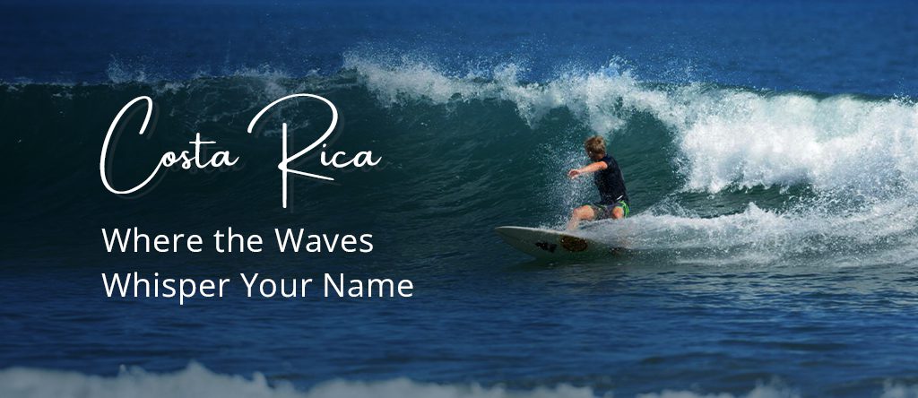 Your Guide To Surfing In Costa Rica - Villa Firenze